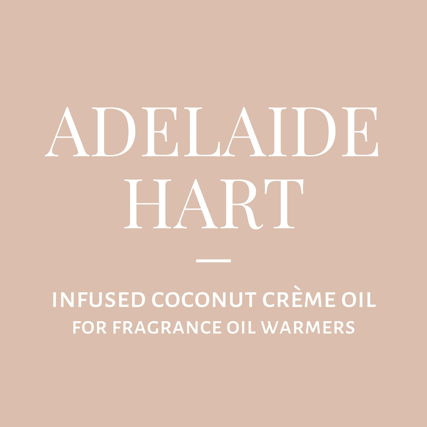 Infused Coconut Crème Oil-Adelaide Hart