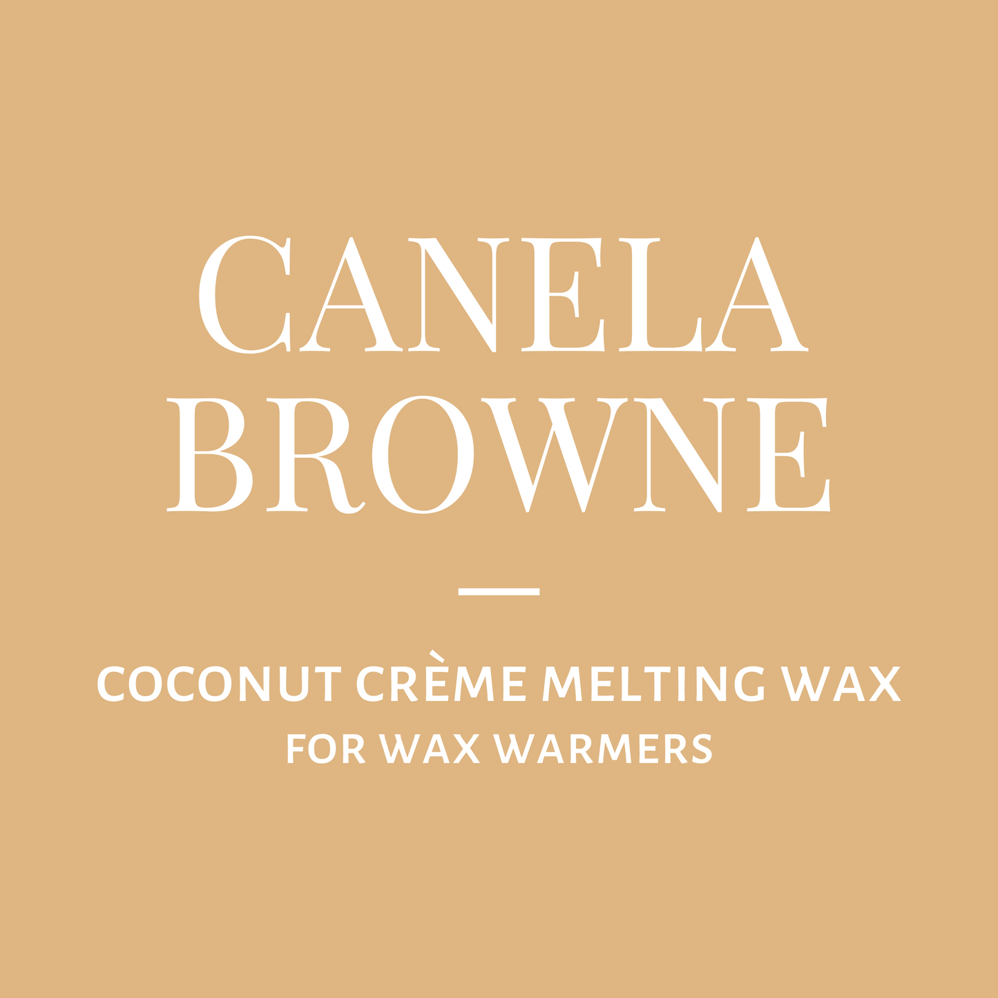 Melting Wax-Canela Browne
