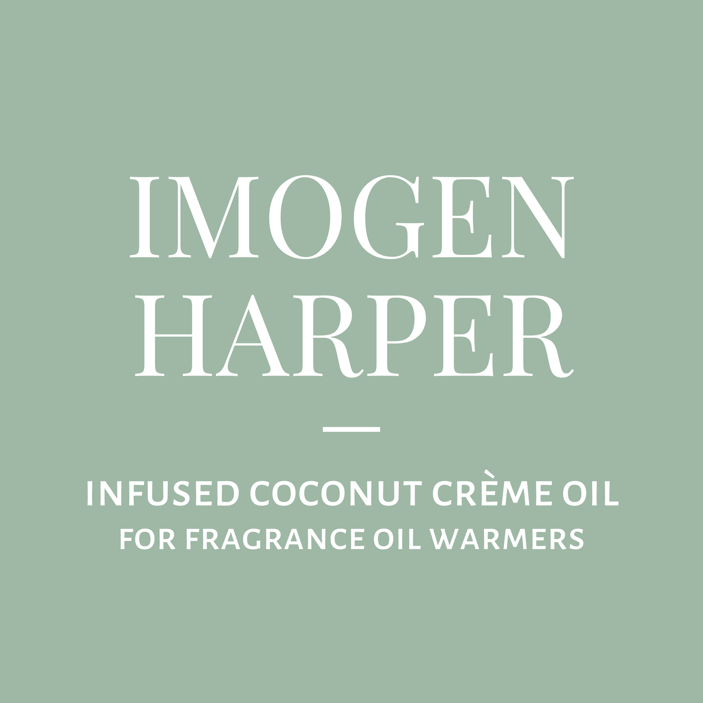 Infused Coconut Crème Oil-Imogen Harper