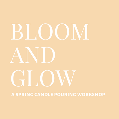 Bloom and Glow: A Spring-Inspired Candle Pouring Workshop